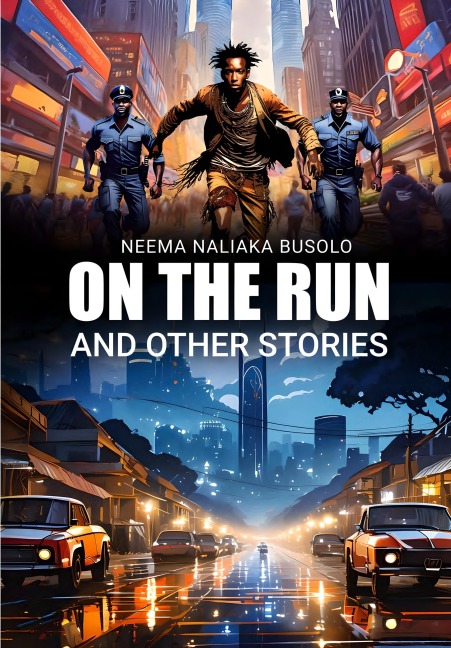 On the Run and Other Stories - Neema Naliaka Busolo