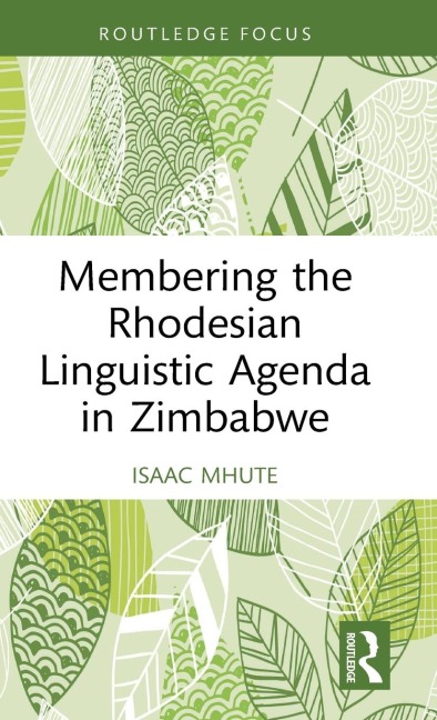 Membering the Rhodesian Linguistic Agenda in Zimbabwe - Isaac Mhute