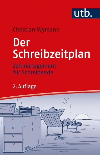 Der Schreibzeitplan: Zeitmanagement für Schreibende - Christian Wymann