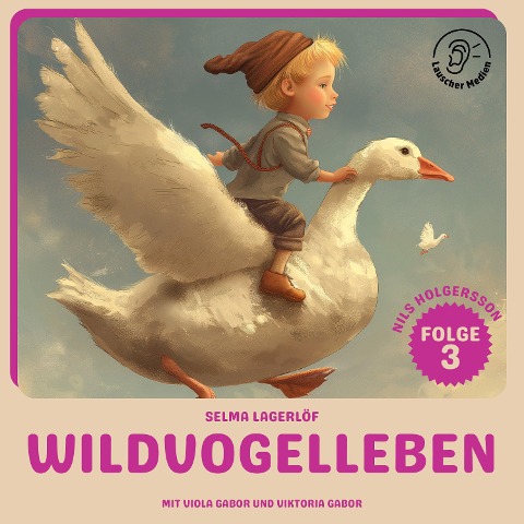 Wildvogelleben (Nils Holgersson, Folge 3) - Selma Lagerlöf