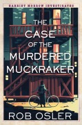 Cover-Bild zum Titel 'The Case of the Murdered Muckraker' von 'Rob Osler'