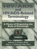 Cover-Bild zum Titel 'HIV/AIDS and HIV/AIDS-Related Terminology' von 'M Sandra Wood, Mary L Gillaspy, Jeffrey T Huber'