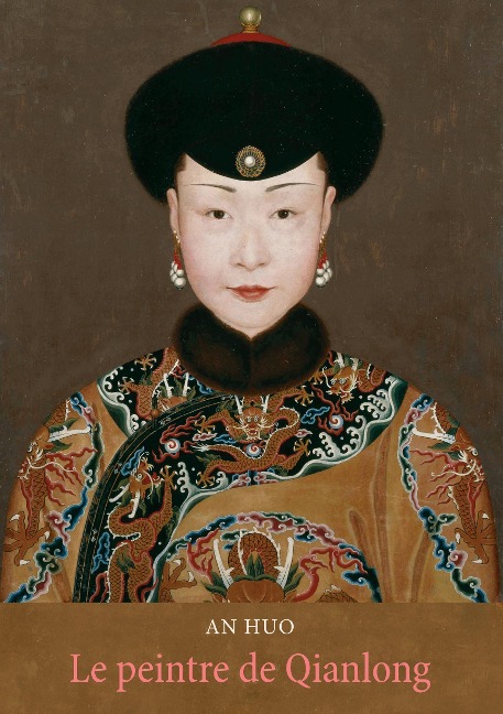 Le peintre de Qianlong - An Huo