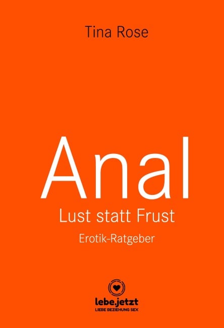 Anal - Lust statt Frust | Erotischer Ratgeber - Tina Rose