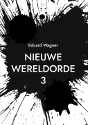 Cover-Bild zum Titel 'Nieuwe Wereldorde 3' von 'Eduard Wagner'