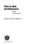 Cover-Bild zum Titel 'This is Not Architecture' von ''