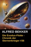 Cover-Bild zum Titel 'Die Exodus-Flotte - Chronik der Sternenkrieger #36 (Alfred Bekker's Chronik der Sternenkrieger, #36)' von 'Alfred Bekker'