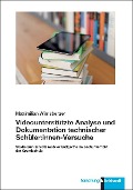 Videounterstützte Analyse und Dokumentation technischer Schüler:innen-Versuche - Maximilian Wirnsberger