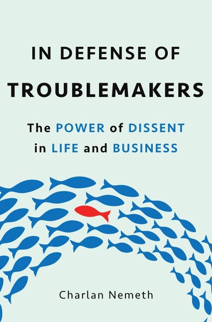 In Defense of Troublemakers - Charlan Jeanne Nemeth