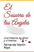 Cover-Bild zum Titel 'El Susurro de Los Ángeles: Una Historia de Amor Y Crimenes' von 'Fernando Martin Royo'