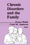 Cover-Bild zum Titel 'Chronic Disorders and the Family' von 'Froma Walsh, Carol M Anderson'