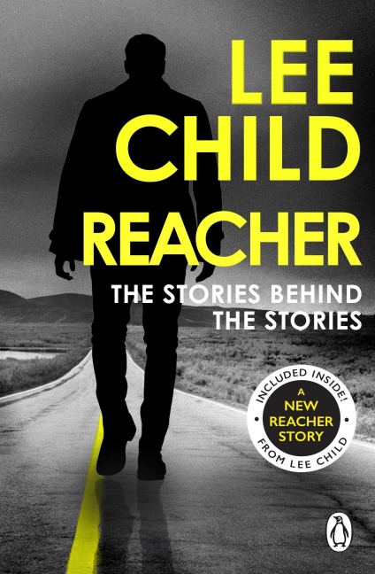 Reacher: The Stories Behind The Stories - Lee Child