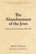 The Abandonment of the Jews - David S Wyman