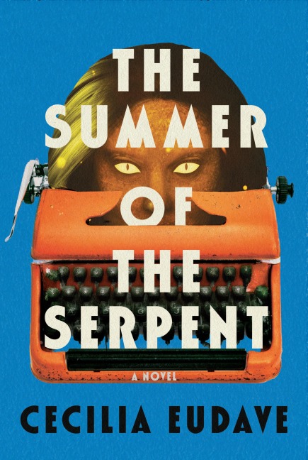 The Summer of the Serpent - Cecilia Eudave