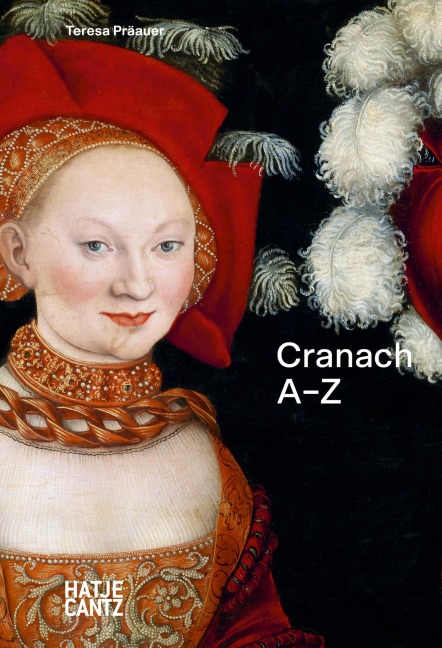 Lucas Cranach: A-Z - Teresa Präauer