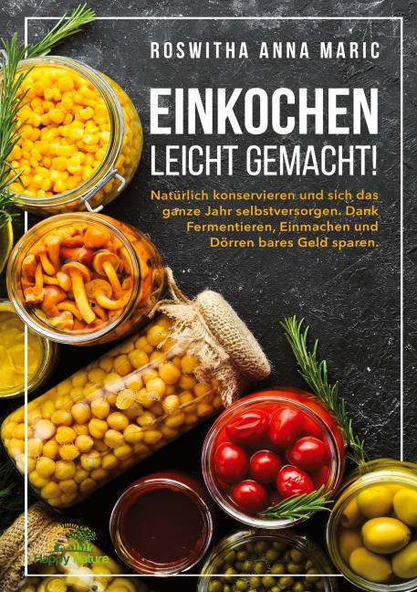 Einkochen leicht gemacht! - Roswitha Anna Maric