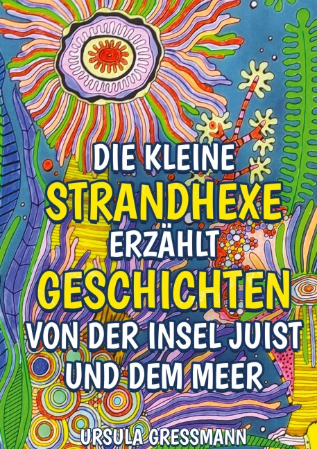 Die kleine Strandhexe erzählt Geschichten von der Insel Juist und dem Meer - Ursula Gressmann