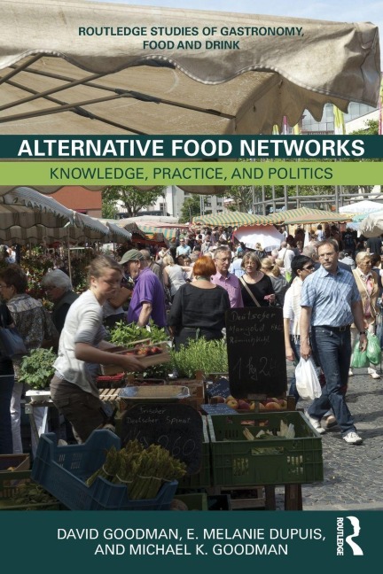 Alternative Food Networks - David Goodman, E. Melanie Dupuis, Michael K. Goodman