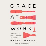 Cover-Bild zum Titel 'Grace at Work' von 'Bryan Chapell'