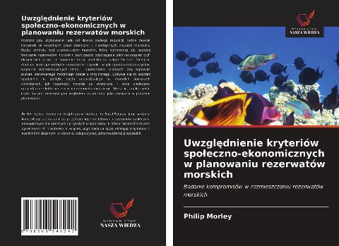 Uwzgl¿dnienie kryteriów spo¿eczno-ekonomicznych w planowaniu rezerwatów morskich - Philip Morley