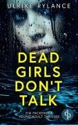 Cover-Bild zum Titel 'Dead Girls Don't Talk' von 'Ulrike Rylance'