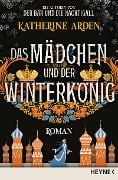 Das Mädchen und der Winterkönig - Katherine Arden