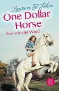 One Dollar Horse, Band 2 - Frei wie der Wind - Lauren St. John