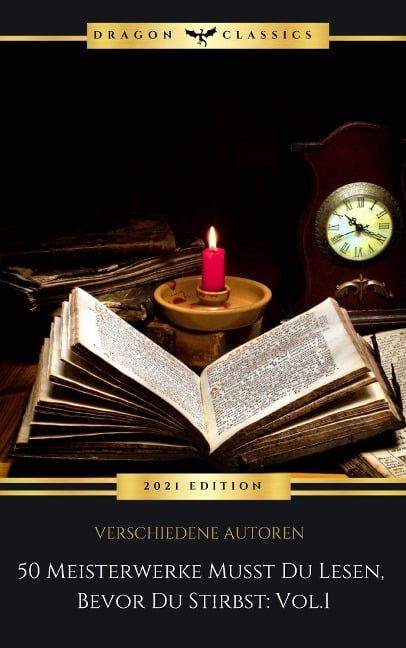 50 Meisterwerke Musst Du Lesen, Bevor Du Stirbst: Vol. 1 - Voltaire, James Fenimore Cooper, Edgar Allan Poe, Nikolai Gogol, Charles Dickens