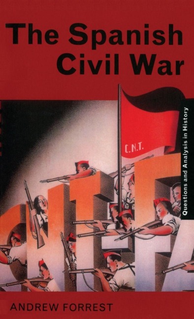 The Spanish Civil War - Andrew Forrest
