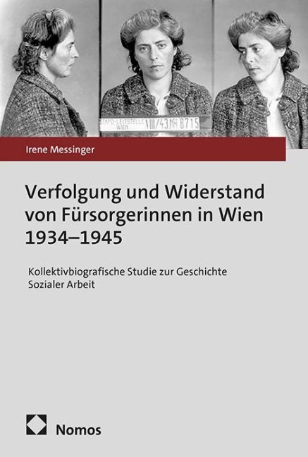 Verfolgung und Widerstand von Fürsorgerinnen in Wien 1934-1945 - Irene Messinger