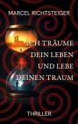 Cover-Bild zum Titel 'Ich träume dein Leben und lebe deinen Traum' von 'Marcel Richtsteiger'
