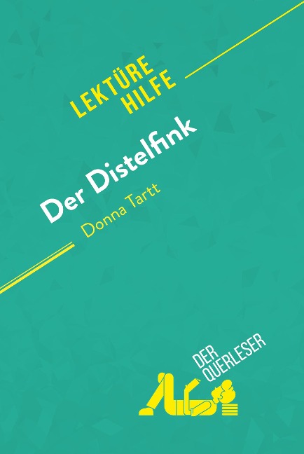 Der Distelfink von Donna Tartt (Lektürehilfe) - der Querleser