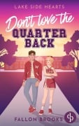 Cover-Bild zum Titel 'Don't love the Quarterback | Eine Enemies to Lovers College Romance' von 'Fallon Brooks'