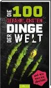 Cover-Bild zum Titel 'Die 100 gefährlichsten Dinge der Welt' von 'Anna Claybourne'