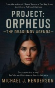 Cover-Bild zum Titel 'Project Orpheus The Dragunov Agenda' von 'Michael J. Henderson'