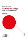 Cover-Bild zum Titel 'La maison rouge. Saggi sul PCI nelle Marche' von 'Massimo Papini'