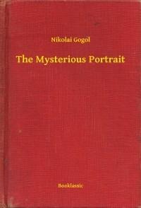 The Mysterious Portrait - Nikolai Gogol