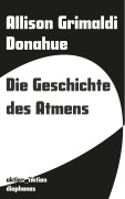 Cover-Bild zum Titel 'Die Geschichte des Atmens' von 'Allison Grimaldi Donahue'