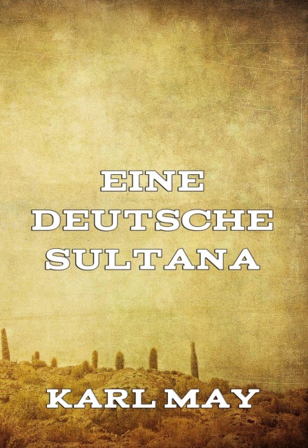 Eine deutsche Sultana - Karl May