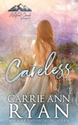 Cover-Bild zum Titel 'Careless' von 'Carrie Ann Ryan'