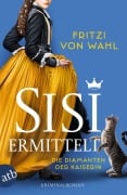 Cover-Bild zum Titel 'Sisi ermittelt - Die Diamanten der Kaiserin' von 'Fritzi von Wahl'
