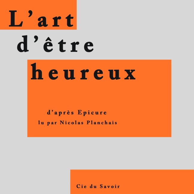 L'art d'être heureux - Epicure