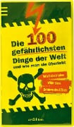 Die 100 gefährlichsten Dinge der Welt und wie man sie überlebt - Anna Claybourne