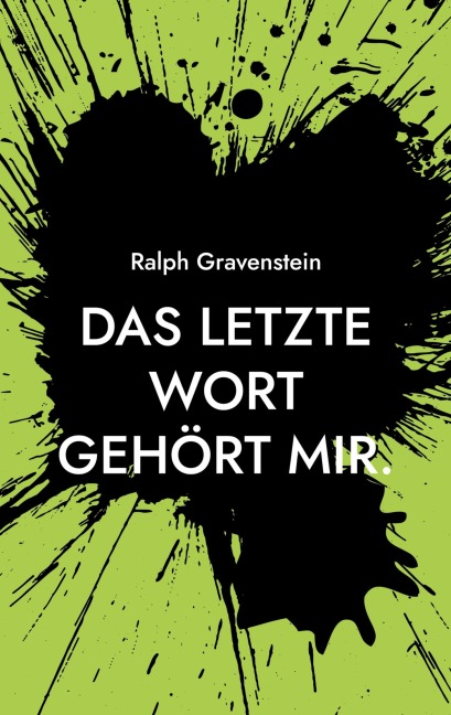 Das letzte Wort gehört mir. - Ralph Gravenstein