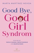 Cover-Bild zum Titel 'Good Bye, Good Girl Syndrom' von 'Marta Martínez Novoa'