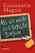 Cover-Bild zum Titel 'Als sie noch zur Schule gingen' von 'Constantin Magnis'
