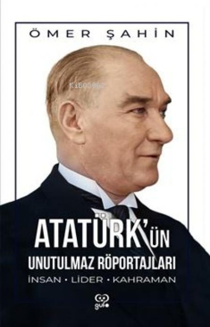 Atatürkün Unutulmaz Röportajlari - Ömer Sahin