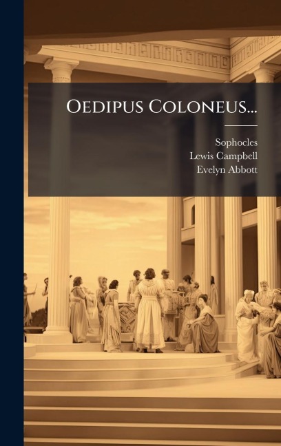 Oedipus Coloneus... - Lewis Campbell, Evelyn Abbott