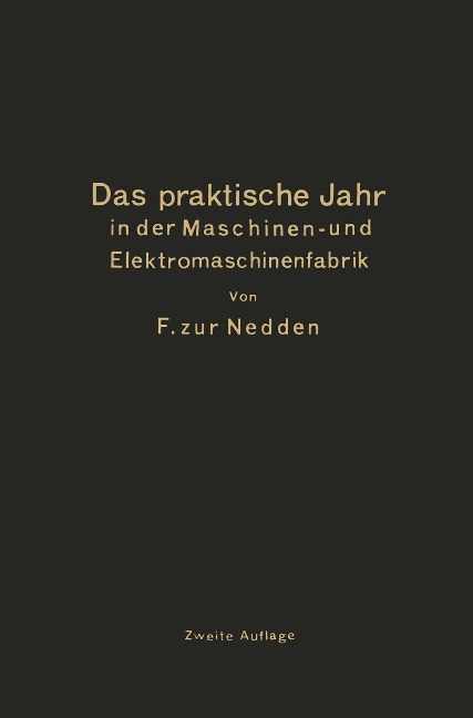 Das praktische Jahr in der Maschinen- und Elektromaschinenfabrik - F. Zur Nedden