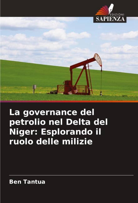 La governance del petrolio nel Delta del Niger: Esplorando il ruolo delle milizie - Ben Tantua